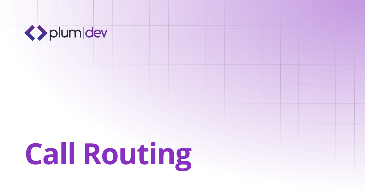 Call Routing | Plum DEV Documentation