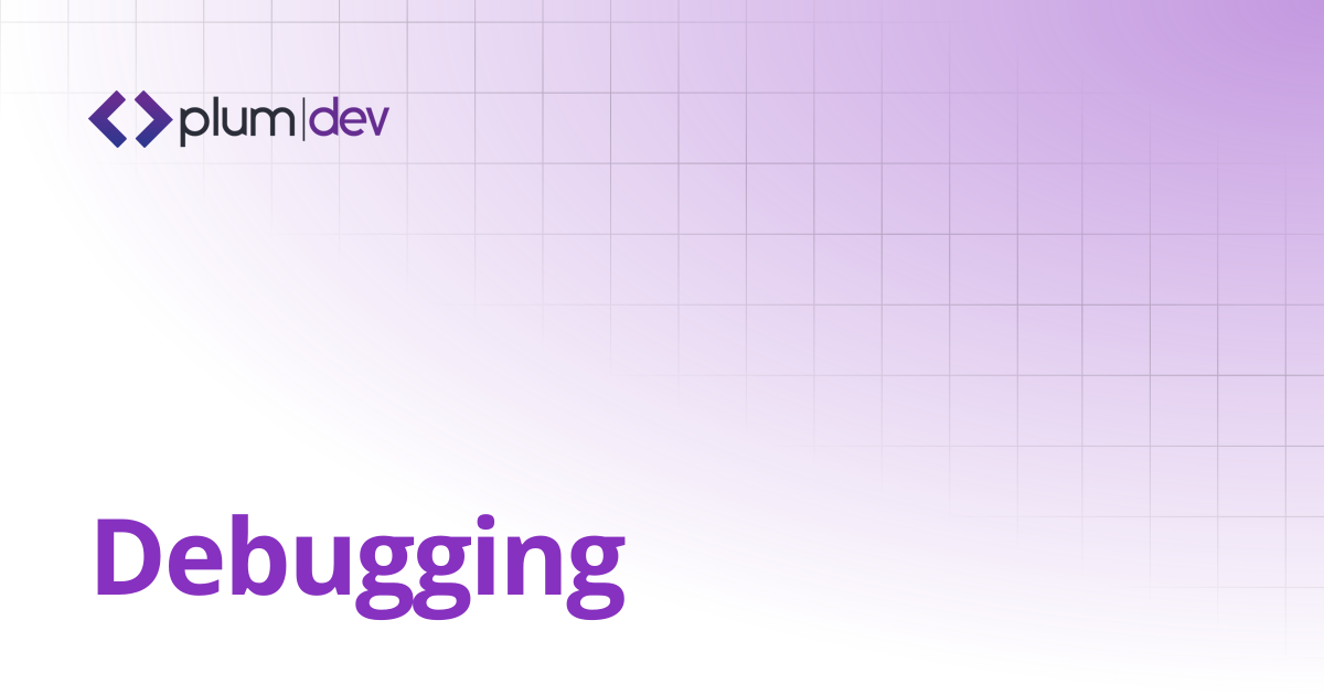Debugging | Plum DEV Documentation