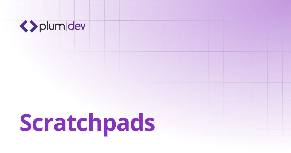 Scratchpads | Plum DEV Documentation