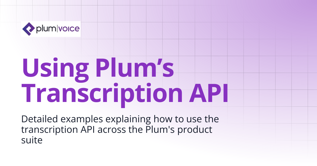 Using Plum’s Transcription API | Plum Voice Documentation Center