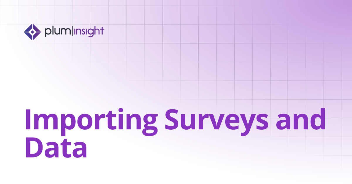 Importing Surveys and Data | Plum Insight Documentation
