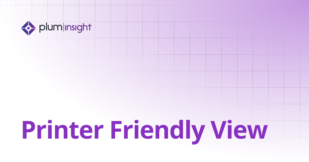 Printer Friendly View | Plum Insight Documentation